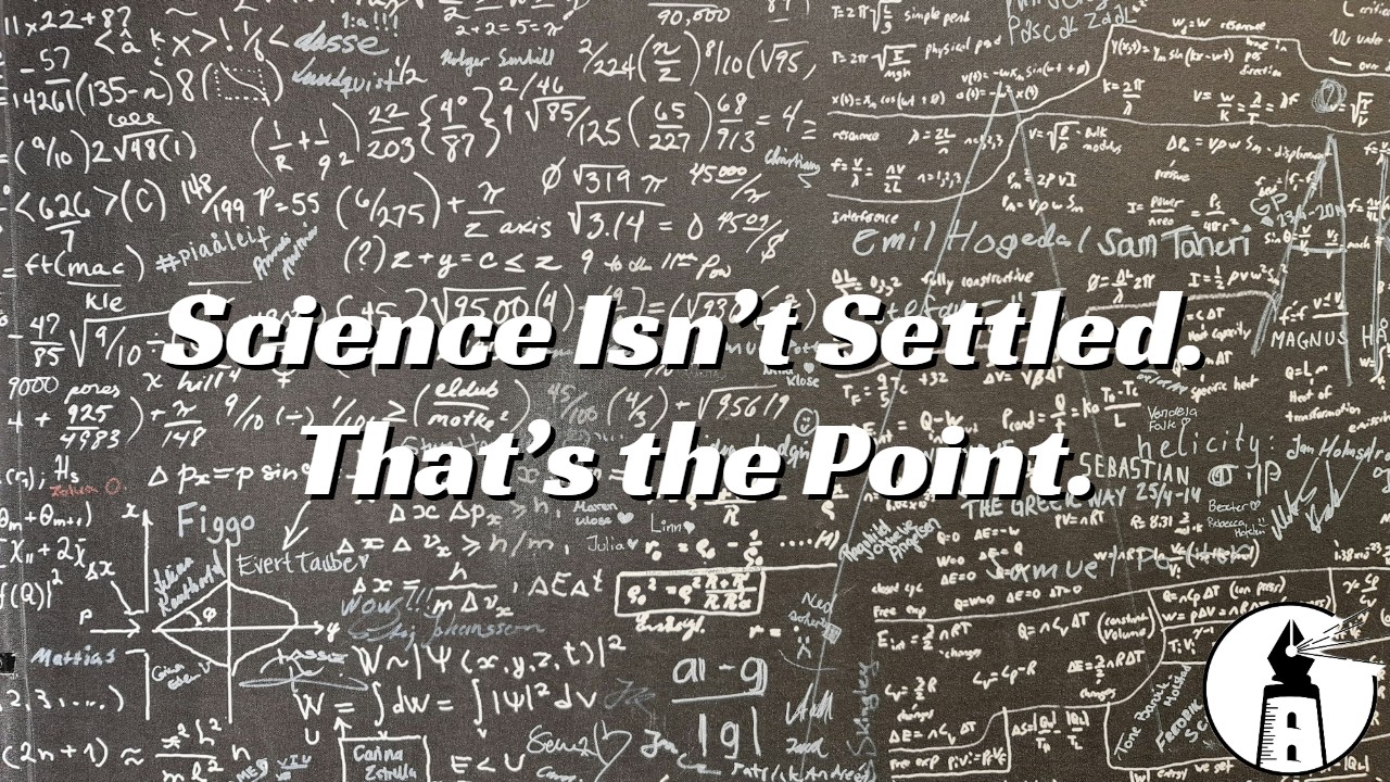 Why “The Science Is Settled” Is Almost Always Misleading